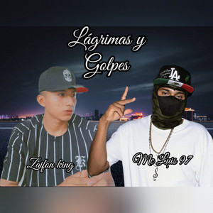 Zaifon King - Lágrimas y golpes (feat. Mc Luis 97) [Remix]