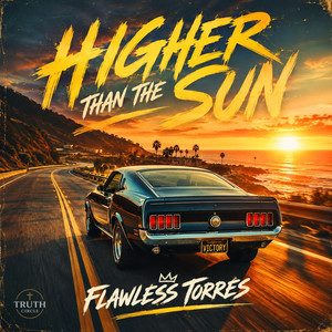 Higher Than The Sun by Flawless Torres