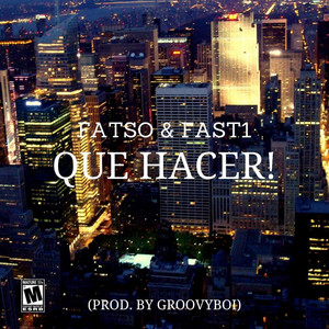 Que hacer! by Fast1, Fatso