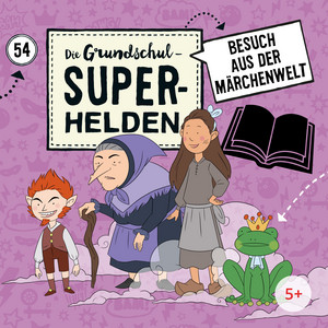 Folge 54: Besuch aus der Märchenwelt (Teil 14) by Die Grundschul-Superhelden