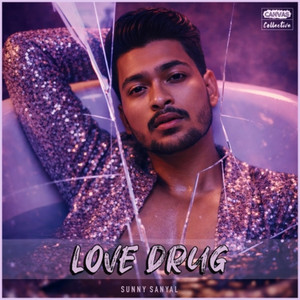 Love Drug by Sunny Sanyal
