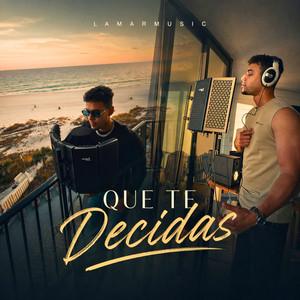 Que Te Decidas by Lamarmusic