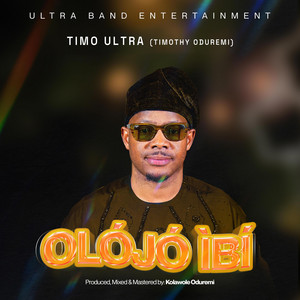 Timo Ultra - Olojo Ibi