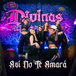Divinas - Así No Te Amará