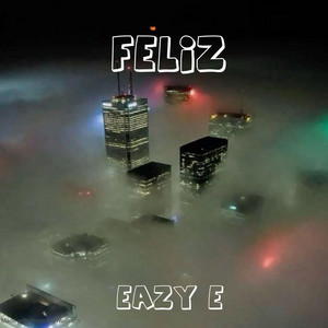 Feliz by Eazy e