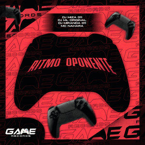 Ritmo Oponente by DJ MIZA 011, DJ ML ORIGINAL, DJ MIRANDA 011, MC NAHARA, Game Records