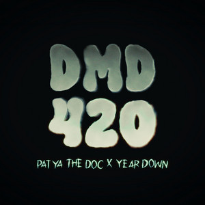 DMD 420 by Year Down, PATYA THE DOC
