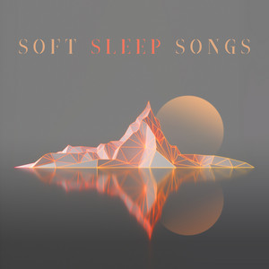 Soft Sleep Songs: Best Relaxing Music to help You Beat Insomnia and Other Sleep Disorders album
