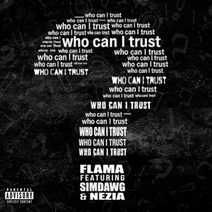 Who Can I Trust by Sim Dawg, Flama