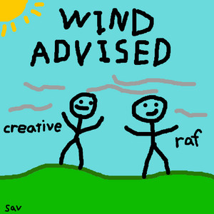 WIND ADVISED — imnotvrycreative, raftheartist