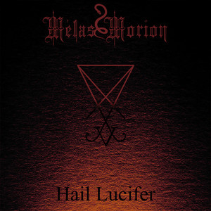 Mélas Morion — Hail Lucifer