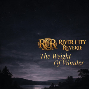 The Weight of Wonder by River City Reverie