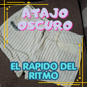 ATAJO OSCURO by EL RAPIDO DEL RITMO