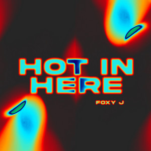 Hot in Here by Foxy J