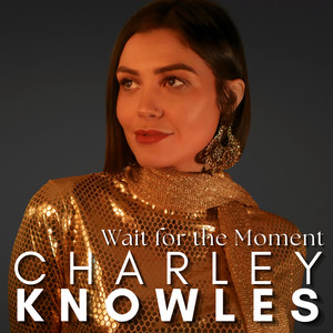 Wait For The Moment by Charley Knowles