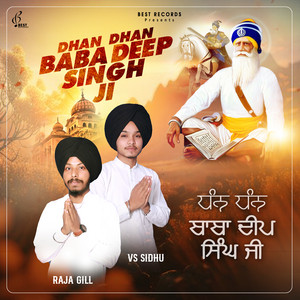 Raja Gill & VS Sidhu - Dhan Dhan Baba Deep Singh Ji (Dhan Dhan Baba Deep Singh Ji)