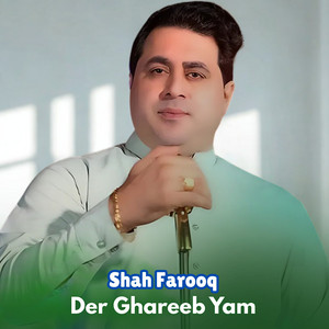 Shah Farooq - Der Ghareeb Yam