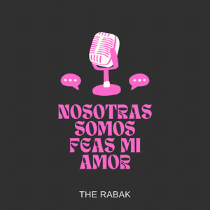 The Rabak - Nosotras Somos Feas Mi Amor