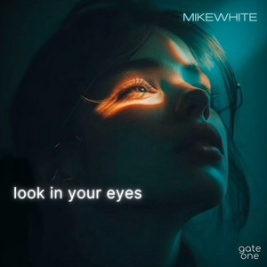 Mikewhite — Look In Your Eyes (2026)