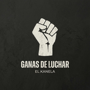 GANAS DE LUCHAR by EL KANELA