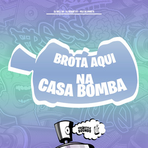Brota Aqui Na Casa Bomba