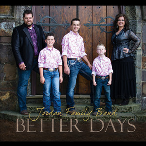Better Days (feat. the Morrison Sisters) by Jordan Family Band, The Morrison Sisters
