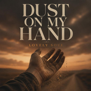Dust On My Hand by Lovely Soul