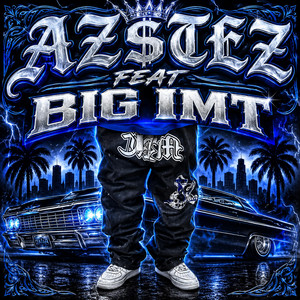 The Way by AZ$tez, BIG IMT, prod by illu$ion