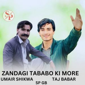 Sp Gb - Zandagi Tababo Ki More (feat. Umair Shikwa & Taj Babar)