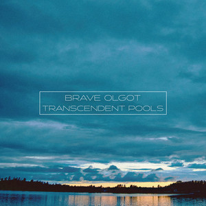 Transcendent Pools by Brave Olgot
