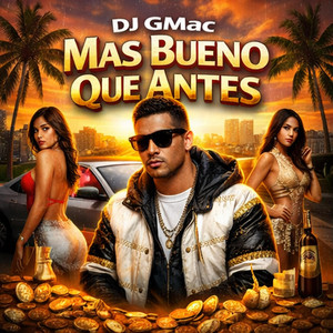 Mas Bueno Que Antes by Dj GMac