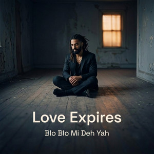 Love Expires by Blo Blo Mi Deh Yah