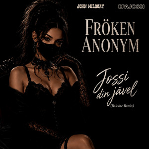 Jossi din jävel - Baksäte Remix by Fröken Anonym, EpaJossi, John Wildcat