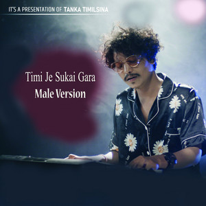 Timi Je Sukai Gara (Male Version)