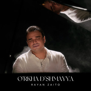 Rayan Zaito - O'rkha D'shmayya