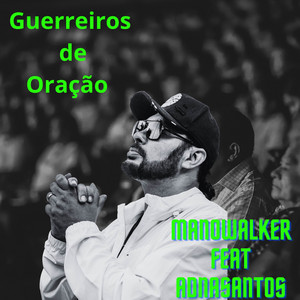 Guerreiros de oração - remix by Manowalker, Adnasantos