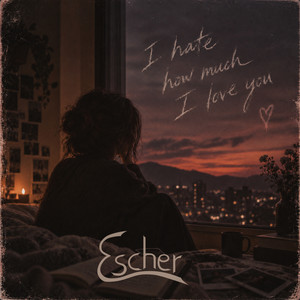 I hate how much I love you by Escher
