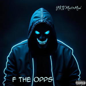 F The Opps by YKTV Mast3rMind