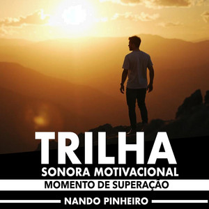 Nando Pinheiro - Trilha Sonora Motivacional: Momento de Superação