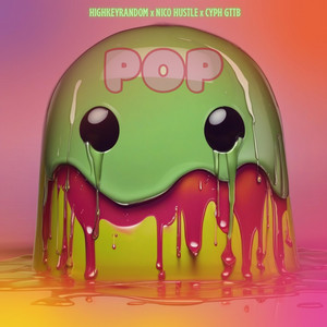 POP by Nico Hustle, HighKeyRandom, Cyph GTTB