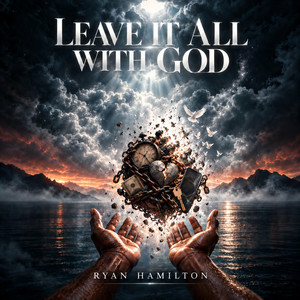 Leave it all with God by Ryan Hamilton