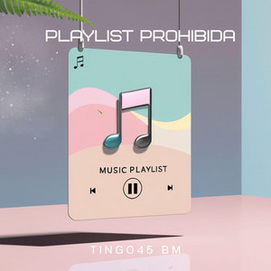 PLAYLIST PROHIBIDA by Titingo45 Bm