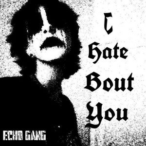 I Hate Bout You
