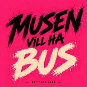 Musen vill ha bus by Nattdansarn