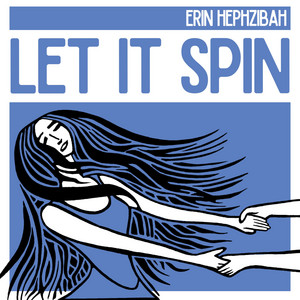 Let It Spin by Erin Hephzibah