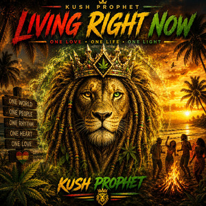 Living Right Now by Kush Prophet