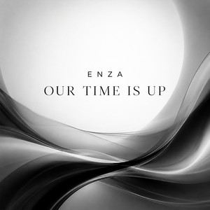Our Time is Up by ENZA