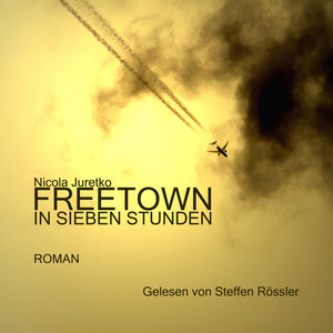 Freetown in sieben Stunden (Ungekürzt)