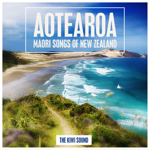 Aotearoa - Maori Songs of New Zealand