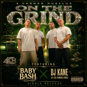 On The Grind (feat. Baby Bash & DJ Kane of the Kumbia Kings) by 4 Corner Hustluz, Baby Bash, DJ Kane of the Kumbia Kings